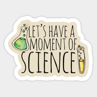 Let's have a moment of Science Sticker